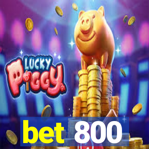 bet 800